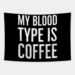 My Blood Type Is Coffee Tapestry
