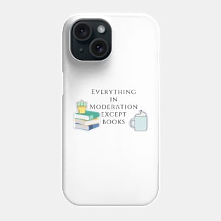 Everything in Moderation except Book Phone Case