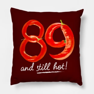 89th Birthday Gifts - 89 Years and still Hot Pillow