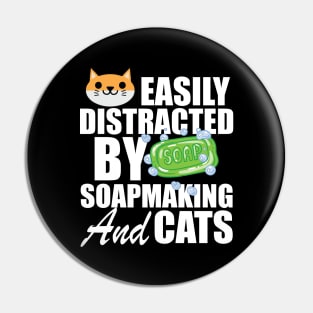 Soap Maker - Easily distracted by soapmaking and cats w Pin