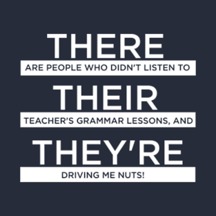 There Are People Who Didn't Listen To Teacher's Grammar T-Shirt