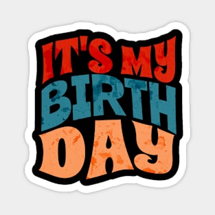 My Birthday - Its my birthday Magnet