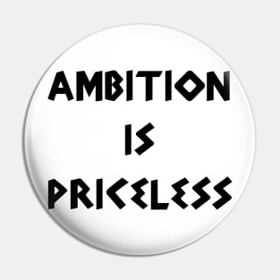 Ambition is Priceless Pin