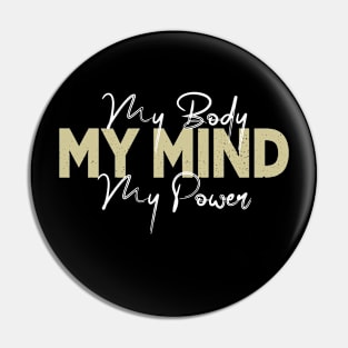 My Body My Mind My Power Pin