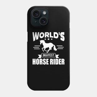 Horse Rider - World's okayest horse rider w Phone Case