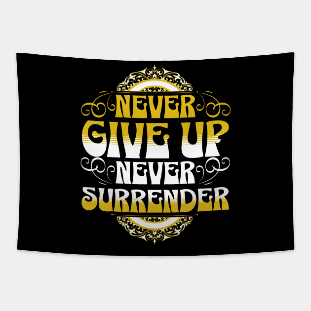 Never Give Up Never Surrender Tapestry by Ben Foumen