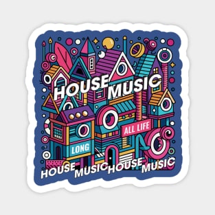 House Music - All Life Long Magnet