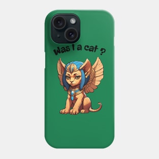 was i a cat or sphinx ? Phone Case