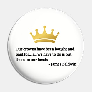 Our crowns have been bought and paid for: James Baldwin Pin