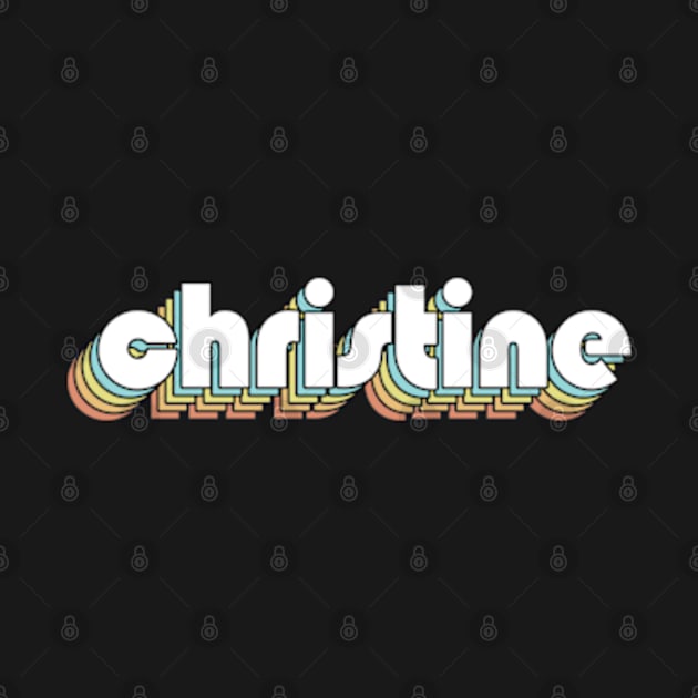 Christine - Retro Rainbow Typography Faded Style by Paxnotods