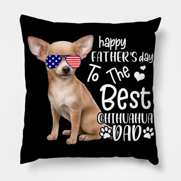 Happy Father's Day To The Best Chihuahua Dad Pillow by Pelman