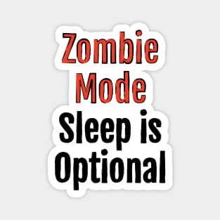 Zombie Mode, Sleep is Optional Magnet