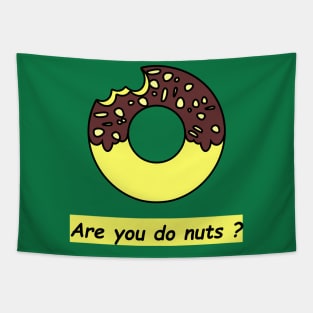 Are you do nuts? Tapestry