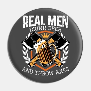 Funny Real Men Drink Beer and Throw Axes Hatchet Throwing Pin