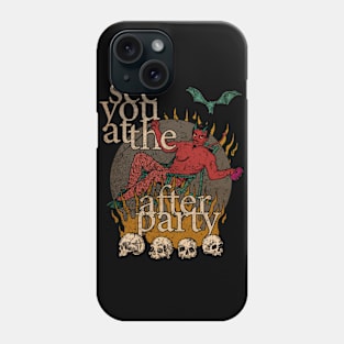 See You At The Afterparty Phone Case
