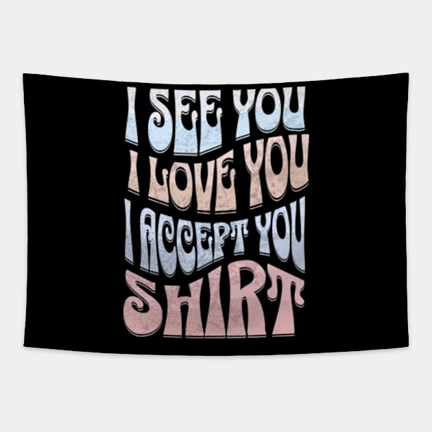 I See You I Love You I Accept You Tapestry by Alea's