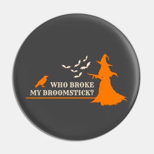 Halloween Who Broke My Broomstick Pin