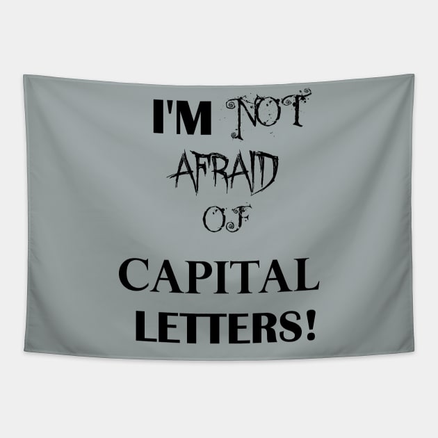 I'm Not Afraid Of CAPITAL LETTERS Tapestry by HighwayForSouls