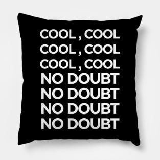 Brooklyn Nine Nine 99 Cool Cool No Doubt Pillow