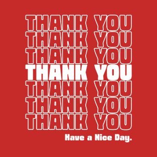 Thank You Have A Nice Day Grocery Bag T-Shirt