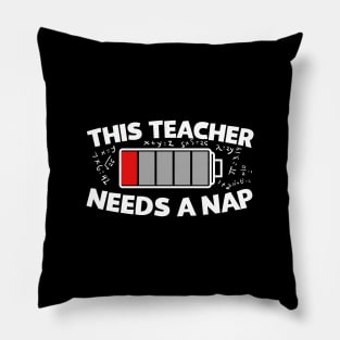 This Teacher Needs A Nap Pillow