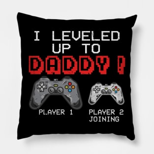 I leveled up to Daddy Funny Gamer Dad Player 1 Player 2 Video gaming Gift Pillow