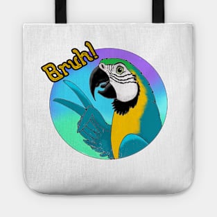 Bruh! Blue and Gold Macaw Tote