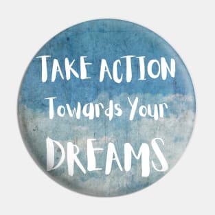 TAKE ACTION AND DREAM T-SHIRT Pin