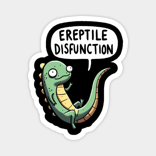 Ereptile Disfunction Reptile Magnet by DoodleDashDesigns