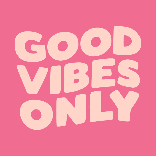 Good Vibes Only by MotivatedType