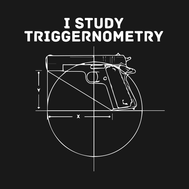 I Study Triggernometry Gun Owners by Dizzyland