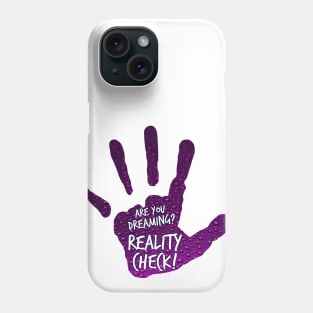 Are you dreaming? Oh, reality check! N°3 Phone Case