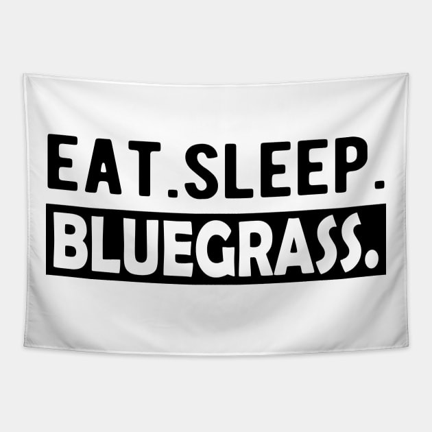 Bluegrass - Eat. Sleep. Bluegrass. Tapestry by KC Happy Shop
