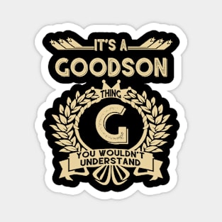 Goodson Name Shirt - It Is A Goodson Thing You Wouldn't Understand Magnet