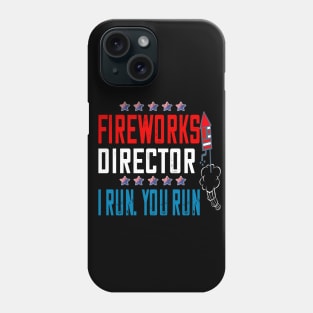 fireworks director..if i run you run..4th of July independence gift Phone Case