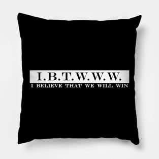 IBTWWW i believe that we will win Pillow