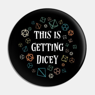 This Is Getting Dicey Dice Tabletop RPG Pin