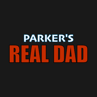 Parker's Real Dad T-Shirt