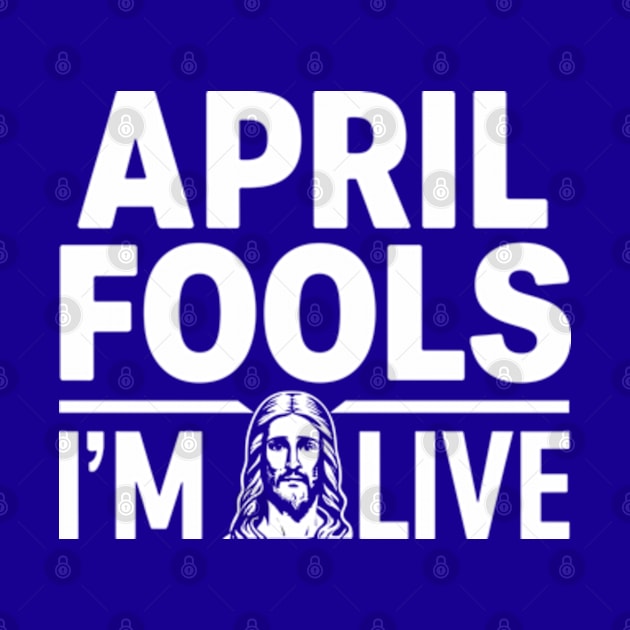 Easter April Fools Day 2024 Jesus is Alive Christian by Shopinno Shirts