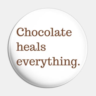 Chocolate heals everything Pin