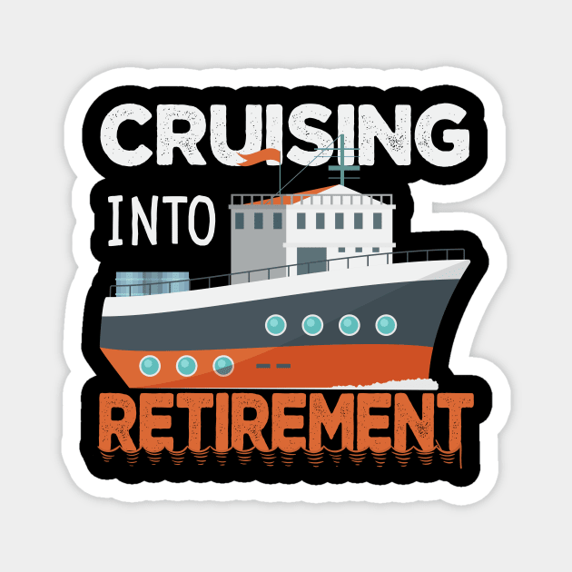 Retired Summer Vacation Cruising Into Retirement Cruise Trip Magnet by Fox Dexter