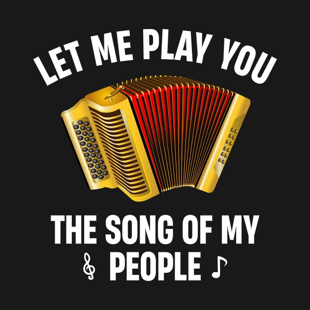 Let Me Play You the Song of My People Accordion Musical Instrument Lover by Asaadi