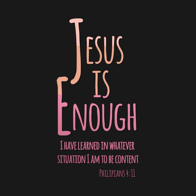 Jesus is Enough Philippians 4:11 Contentment in Christ by AlondraHanley