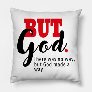 But God | There Was No Way, But God Made a Way |  Motivational Letter Print Pillow