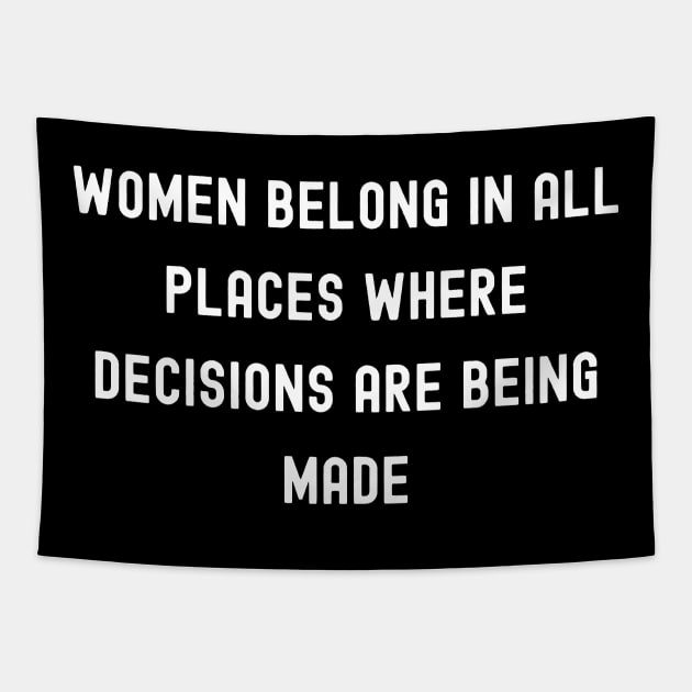 Women Belong in All Places Where Decisions Are Being Made, International Women's Day, Perfect gift for womens day, 8 march, 8 march Tapestry by DivShot 