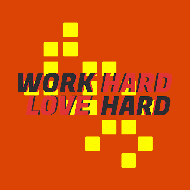 Work Hard Love Hard Comment Design by Go-Buzz