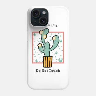 Not Friendly Do Not Touch Phone Case