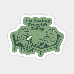 Feeling Froggish Magnet
