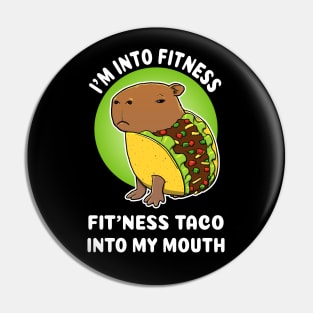 I'm into fitness Fit'ness taco into my mouth Cartoon Capybara Taco Pin