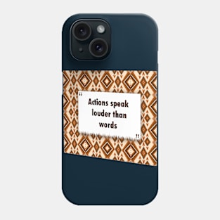 Actions speak louder than words ikat Phone Case